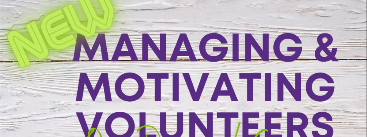 Managing & Motivating Volunteers
