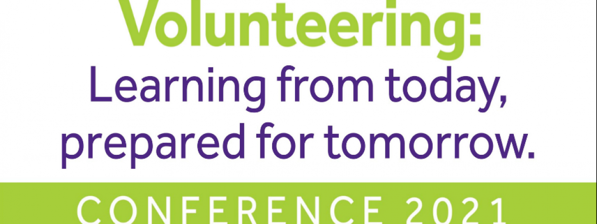 Volunteering: Learning from today, prepared for tomorrow Conference 2021