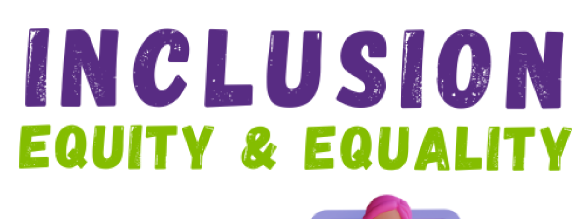 Inclusion, Equity & Equality Sessions