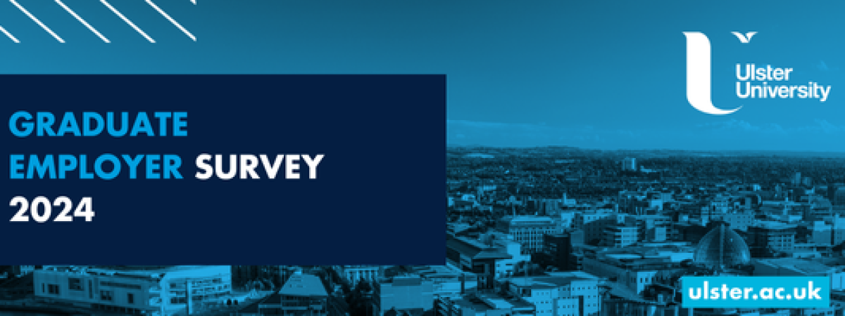 Ulster University 2024 Graduate Employer Survey