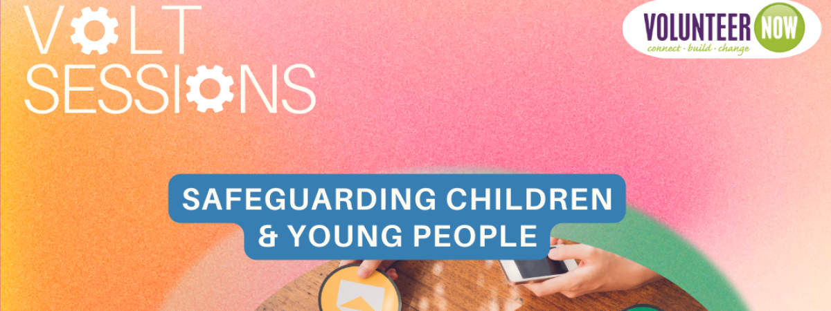 VOLT Session: Safeguarding Children & Young P