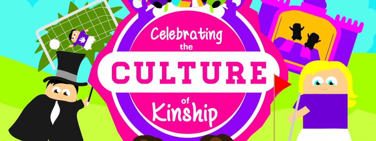CELEBRATING THE CULTURE OF KINSHIP DAY CELEBRATING THE CULTURE OF KINSHIP DAY