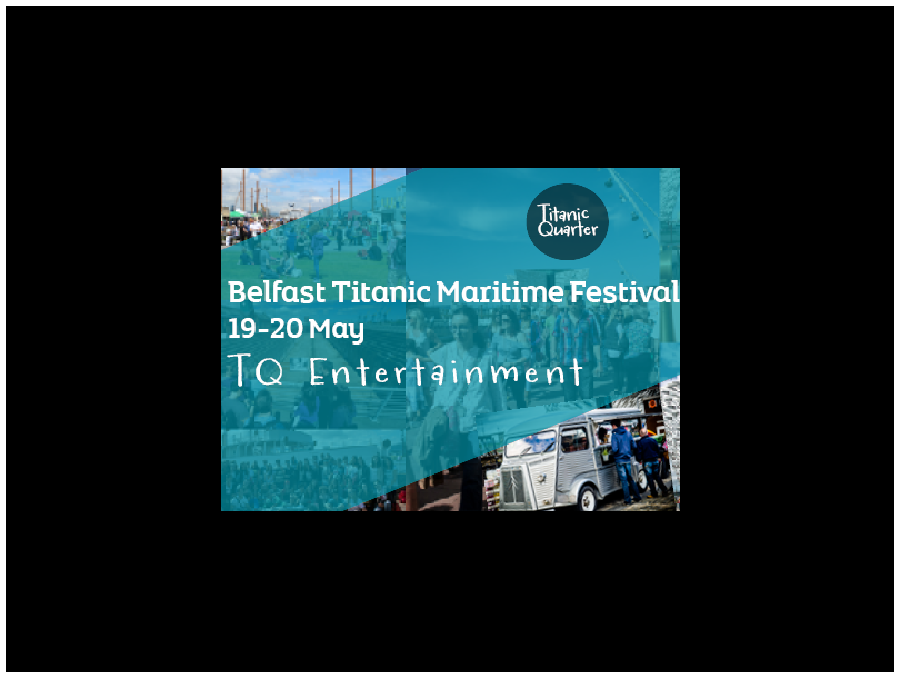 Belfast Titanic Maritime Festival: TQ Entertainment