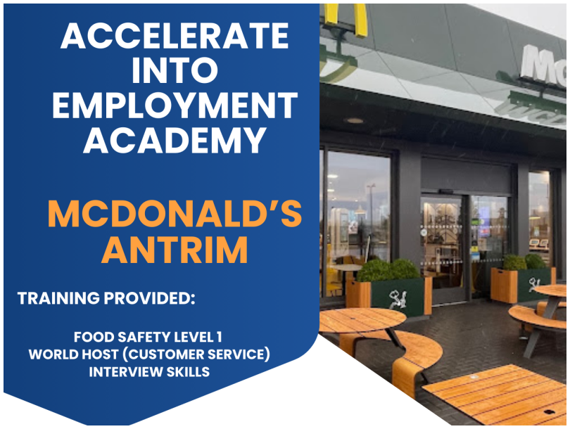 Are you struggling to find employment or just not sure where to start looking? Then sign up to Triangle Progression to Employment Accelerate into Employment Academy for excellent opportunities? What do you achieve? -A guaranteed interview with McDonalds Antrim -Accredited training in Customer Service & Food Safety -Interview & Communication Skills -A dedicated employment officer for in work support Date: 16th July - 18th July Time: 10am - 3pm Location: Antrim Forum, 20 Lough Road, Antrim, BT41 4DQ