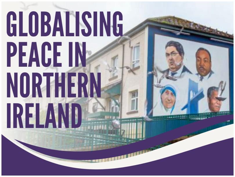 The image contains the title 'Globalising Peace in Northern Ireland' in front of a photograph of a mural in Derry/Londonderry which depicts John Hume, Martin Luther King Jr, Nelson Mandela and Mother Teresa alongside the Peace Bridge