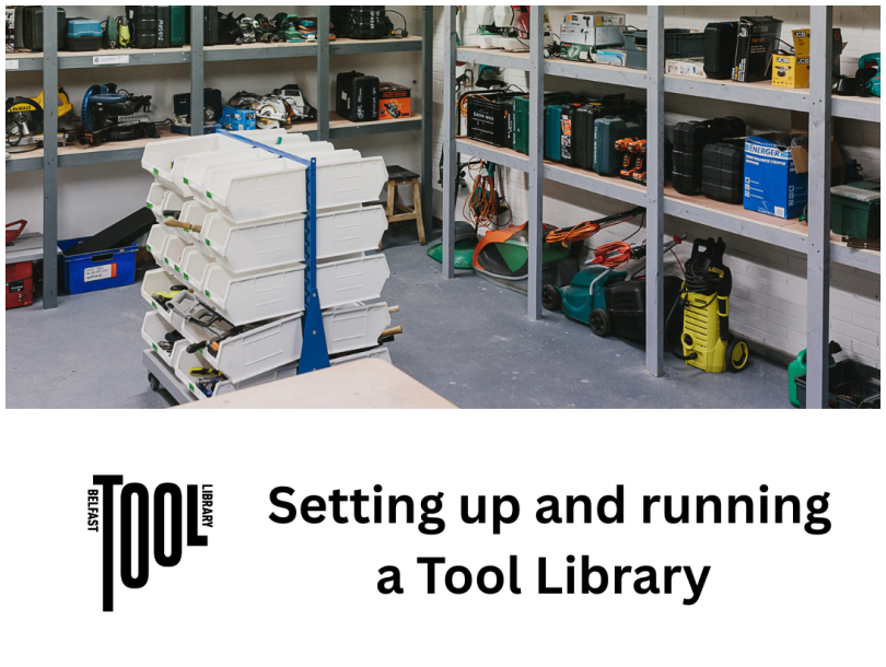 Image shows shelves arranged with tools in the Belfast Tool Library. Text reads: Belfast Tool Library: setting up and running a Tool Library.