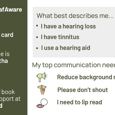 Personalised communication card with photo showing what best describes the person e.g. I have a hearing loss, I use a hearing aid, and what their top communication needs are