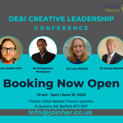 2023 DE&I Creative Leadership Conference. 16th June, 10am-3pm. Titanic Hotel Belfast