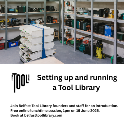 Image shows shelves arranged with tools in the Belfast Tool Library. Text reads: Belfast Tool Library: setting up and running a Tool Library. 